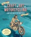 Image for The craft and art of motorcycling  : from first ride to the road ahead
