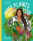 Image for Happy Plants, Happy You : A Plant-Care &amp; Self-Care Guide for the Modern Houseplant Parent