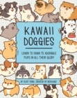 Image for Kawaii doggies  : learn to draw over 100 adorable pups in all their glory