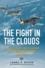 Image for The Fight in the Clouds : The Extraordinary Combat Experience of P-51 Mustang Pilots During World War II