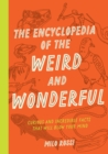 Image for The Encyclopedia of the Weird and Wonderful: Curious and Incredible Facts That Will Blow Your Mind