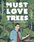 Image for Must Love Trees: An Unconventional Guide