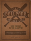 Image for The ballpark bucket list  : take this out to the ballgame! - the ultimate scorecard for visiting all 30 Major League parks