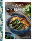 Image for Vegan Vietnamese: Vibrant Plant-Based Recipes to Enjoy Every Day