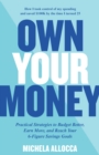 Image for Own your money  : practical strategies to budget better, earn more, and reach your 6-figure savings goals