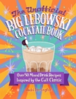 Image for The unofficial Big Lebowski cocktail book  : over 50 mixed drink recipes inspired by the cult classic
