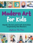 Image for Modern art for kids  : hands-on art and craft activities inspired by the masters