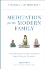 Image for Mindful in Minutes: Meditation for the Modern Family : Over 100 Practices to Help Families Find Peace, Calm, and Connection