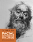 Image for Facial Expressions for Artists : Techniques for Capturing Emotion and Mood in Portrait and Character Drawings : Volume 10