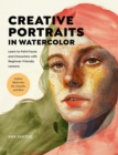 Image for Creative portraits in watercolor  : learn to paint faces and characters with beginner-friendly lessons