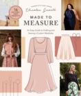 Image for Made to measure  : an easy guide to drafting and sewing a custom wardrobe