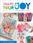 Image for Share Your Joy : Mixed Media Shareable Art