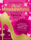 Image for The unofficial Real Housewives ultimate trivia book
