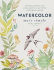 Image for Watercolor Made Simple: Techniques, Projects, and Encouragement to Get Started Painting and Creating