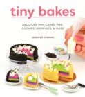Image for Tiny bakes  : delicious mini cakes, pies, cookies, brownies, and more