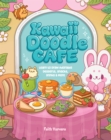 Image for Kawaii Doodle Café: Learn to Draw Adorable Desserts, Snacks, Drinks &amp; More
