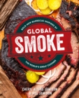 Image for Global smoke  : bold new barbecue inspired by the world&#39;s great cuisines