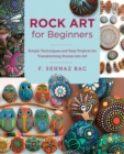 Image for Rock art for beginners  : simple techiques and easy projects for transforming stones into art