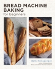 Image for Bread machine baking for beginners  : effortless perfect bread
