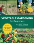 Image for Vegetable gardening for beginners  : learn to grow anything  no matter where you live