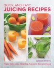 Image for Quick and Easy Juicer: Make Delicious, Healthy Juices in Simple Steps