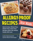 Image for Allergy-Proof Recipes for Kids: Quick and Easy Wheat-Free, Gluten-Free, Dairy-Free Recipes Kids and the Whole Family Will Love