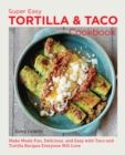 Image for Super easy tortilla and taco cookbook  : make meals fun, delicious, and easy with taco and tortilla recipes everyone will love