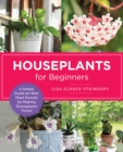 Image for Houseplants for Beginners: A Simple Guide for New Plant Parents for Making Houseplants Thrive