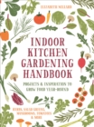 Image for Indoor kitchen gardening handbook  : projects &amp; inspiration to grow food year-round