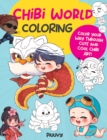 Image for Chibi World Coloring : Color your way through cute and cool chibi art! : Volume 2