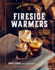 Image for Fireside warmers  : drinks, sweets, and shareables to enjoy around the fire