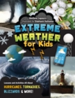 Image for Extreme weather for kids  : lessons and activities all about hurricanes, tornadoes, blizzards, and more!