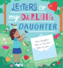 Image for Letters to My Darling Daughter : Dear daughter, this is my love letter to you...