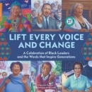 Image for Lift Every Voice and Change: A Sound Book : A Celebration of Black Leaders and the Words that Inspire Generations