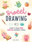 Image for Sweet Drawing : Learn to draw more than 150 adorable things