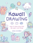 Image for Kawaii Drawing : Learn to draw more than 100 super cute things