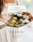 Image for Simple Country Living : Techniques, Recipes, and Wisdom for the Garden, Kitchen, and Beyond