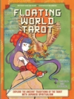 Image for Floating World Tarot : Explore the Ancient Traditions of the Tarot with Japanese Spiritualism