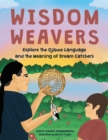 Image for Wisdom Weavers : Explore the Ojibwe Language and the Meaning of Dream Catchers