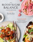 Image for The Blood Sugar Balance Cookbook : 100 Delicious Recipes That Let You Ditch the Crave, Crash, Fat-Storing Cycle and Heal Your Metabolism