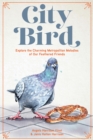 Image for City Bird : Explore the Charming Metropolitan Melodies of Our Feathered Friends