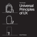 Image for The Pocket Universal Principles of UX : 100 Timeless Strategies to Create Positive Interactions between People and Technology