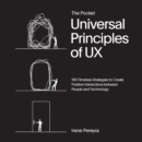 Image for The Pocket Universal Principles of UX: 100 Timeless Strategies to Create Positive Interactions between People and Technology