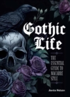 Image for Gothic Life : The Essential Guide to Macabre Style