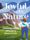Image for Joyful by Nature: Embracing Outdoor Adventure as Women of Color