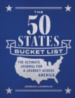 Image for The 50 States Bucket List : The Ultimate Journal for a Journey across America