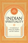 Image for Indian Spirituality: An Exploration of Hindu, Jain, Buddhist, and Sikh Traditions