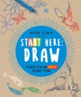 Image for Start Here: Draw : 50 Ways To Be an Artist Without Trying