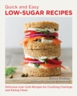 Image for Quick and easy low sugar recipes  : delicious low-carb recipes for crushing cravings and eating clean