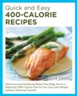 Image for Quick and easy 400-calorie recipes  : delicious and satisfying meals that keep you to a balanced 1200-calorie diet so you can lose weight without starving yourself